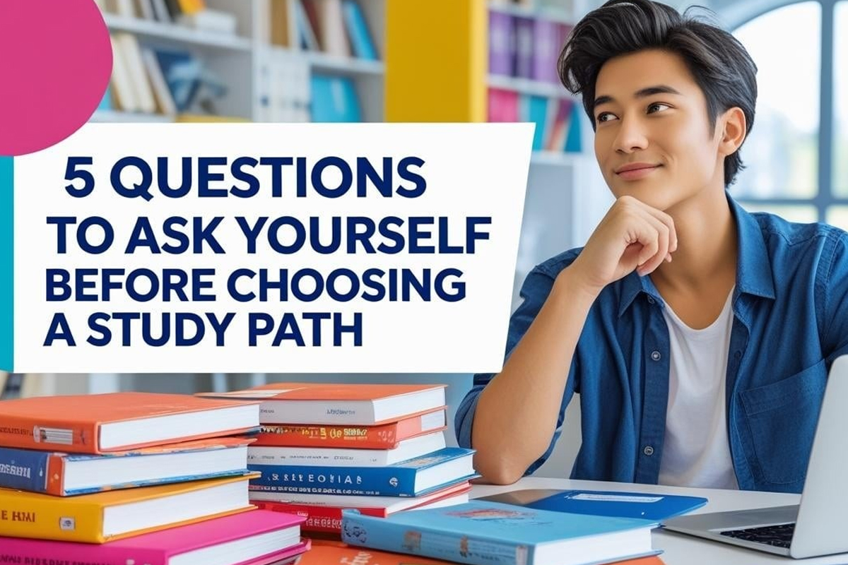 5 Questions to Ask Yourself Before Choosing a Study Path
